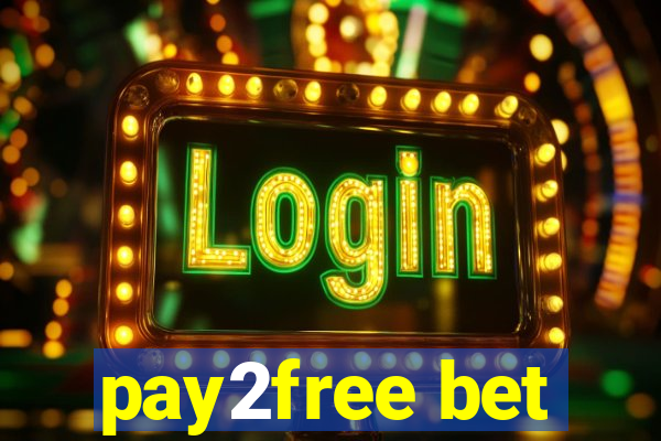 pay2free bet